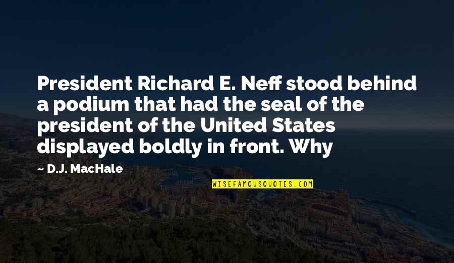 Carpet Cleaner Quotes By D.J. MacHale: President Richard E. Neff stood behind a podium