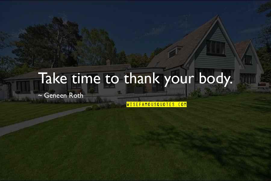 Carpet Cleaning Quotes By Geneen Roth: Take time to thank your body.