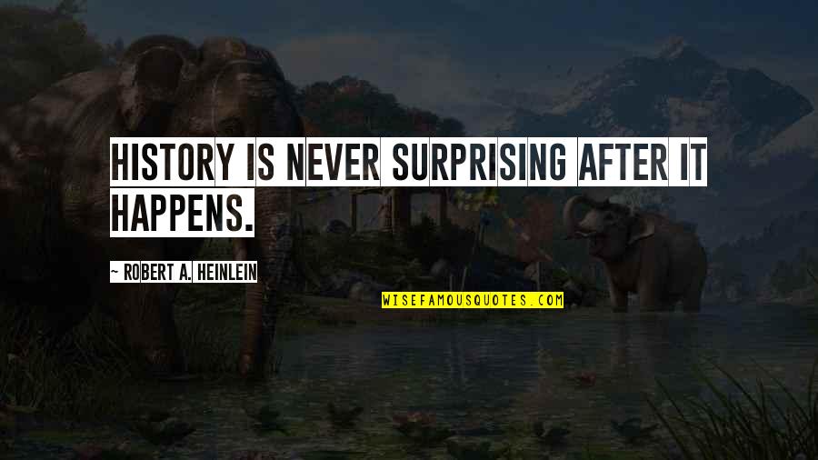 Carpetbaggers Civil War Quotes By Robert A. Heinlein: History is never surprising after it happens. Carpetbaggers Civil War Quotes By Robert A. Heinlein: History is never surprising after it happens.