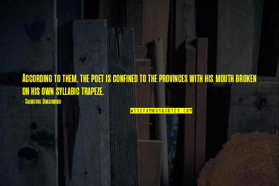 Carpeted Living Quotes By Salvatore Quasimodo: According to them, the poet is confined to Carpeted Living Quotes By Salvatore Quasimodo: According to them, the poet is confined to