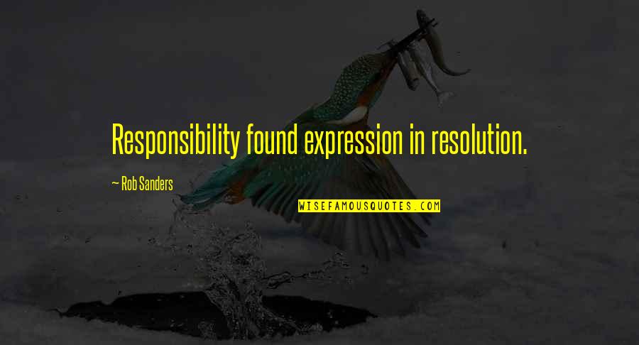 Carpiano Quotes By Rob Sanders: Responsibility found expression in resolution.