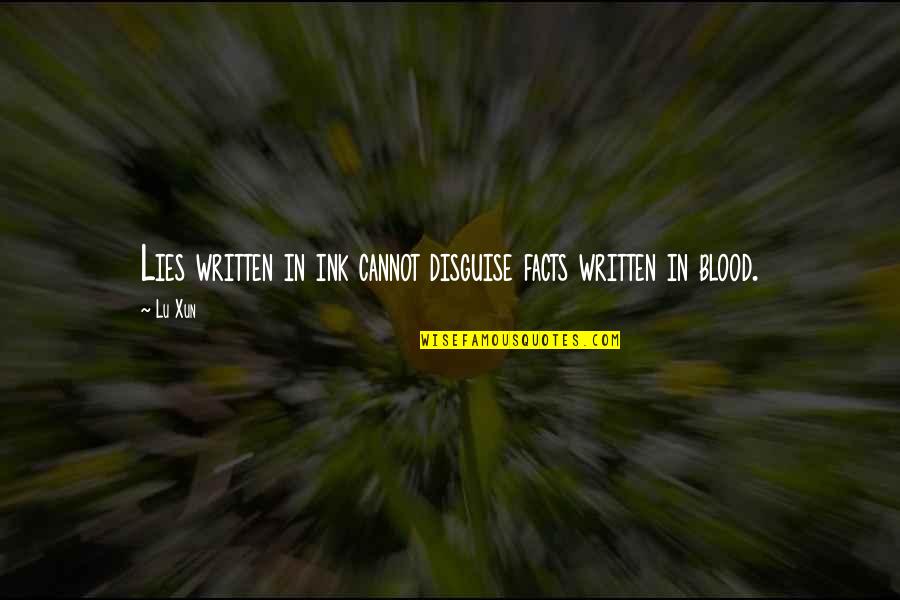 Carpinadeiras Quotes By Lu Xun: Lies written in ink cannot disguise facts written