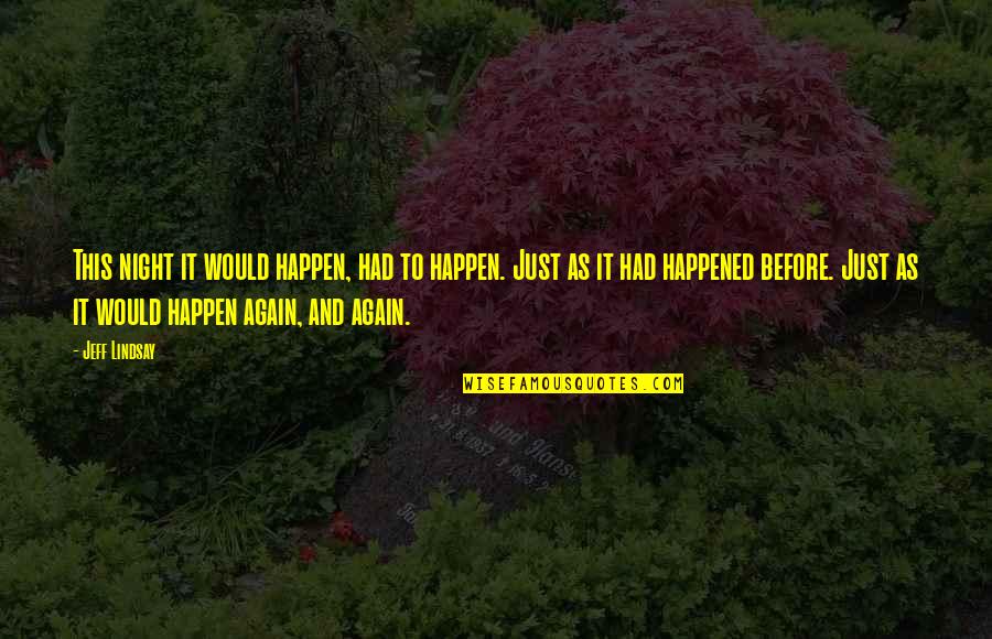 Carpineto Chianti Quotes By Jeff Lindsay: This night it would happen, had to happen.