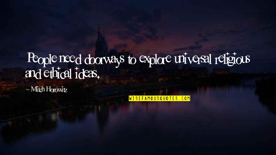Carpineto Chianti Quotes By Mitch Horowitz: People need doorways to explore universal religious and