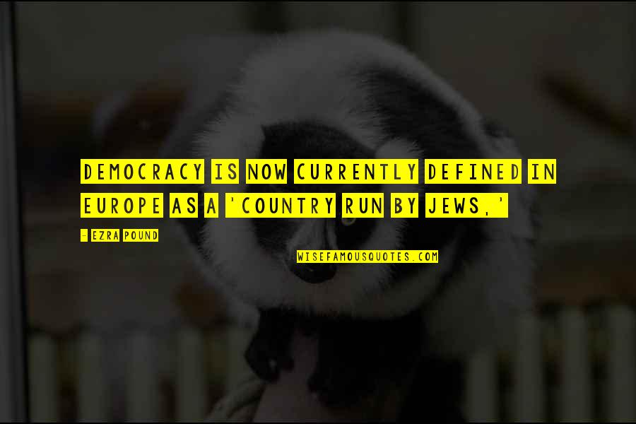 Carpool Quotes By Ezra Pound: Democracy is now currently defined in Europe as