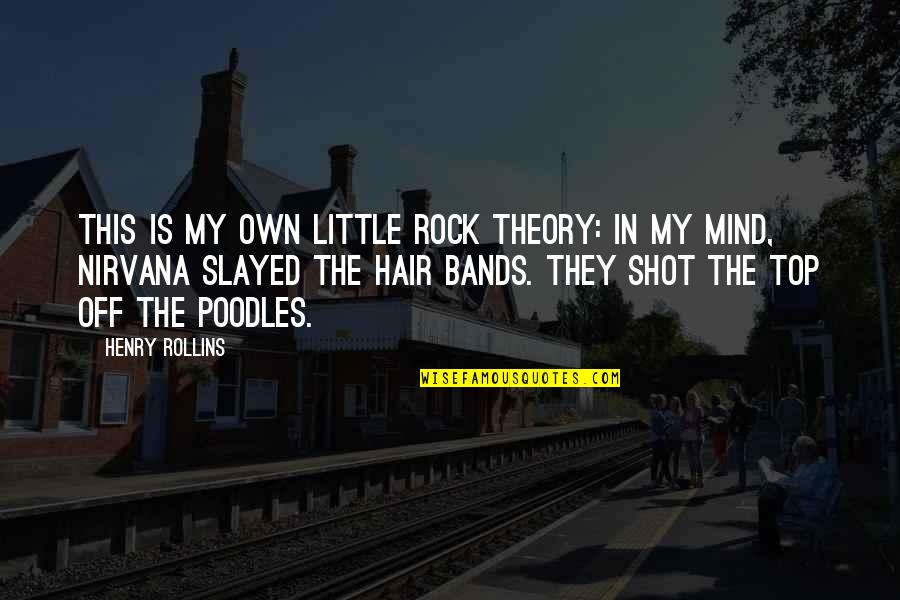 Carports And More Quotes By Henry Rollins: This is my own little rock theory: In Carports And More Quotes By Henry Rollins: This is my own little rock theory: In