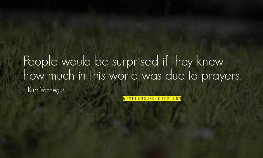 Carports Cheap Quotes By Kurt Vonnegut: People would be surprised if they knew how