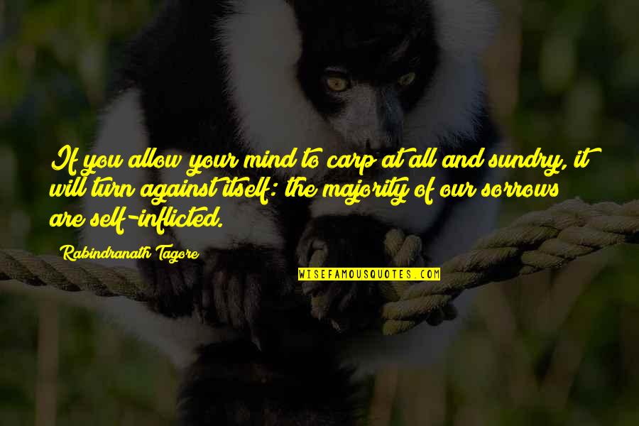 Carp's Quotes By Rabindranath Tagore: If you allow your mind to carp at