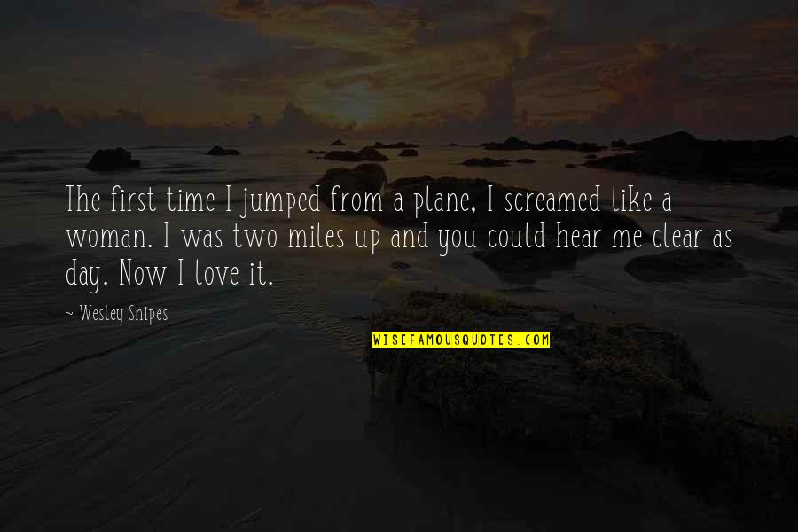 Carp's Quotes By Wesley Snipes: The first time I jumped from a plane, Carp's Quotes By Wesley Snipes: The first time I jumped from a plane,