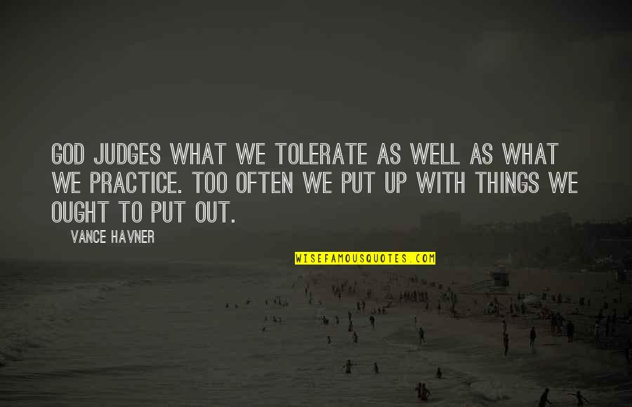 Carquinez Quotes By Vance Havner: God judges what we tolerate as well as