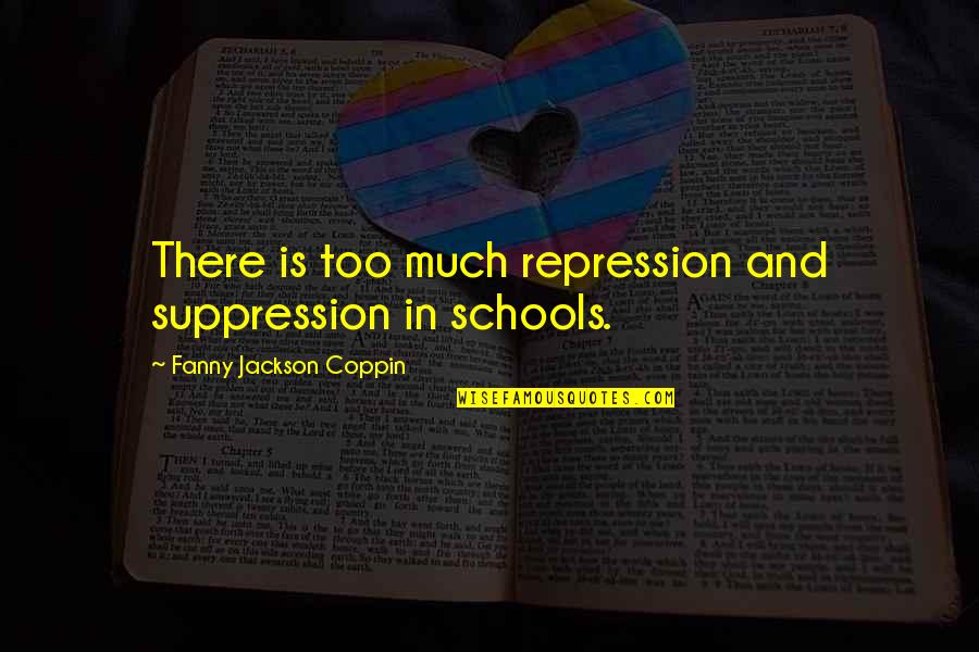 Carracci Annibale Quotes By Fanny Jackson Coppin: There is too much repression and suppression in Carracci Annibale Quotes By Fanny Jackson Coppin: There is too much repression and suppression in