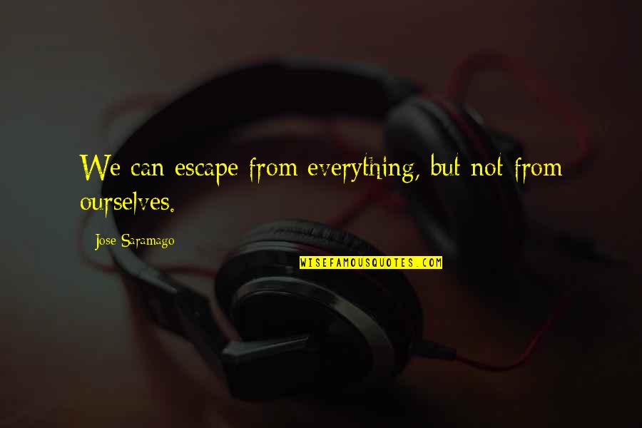Carradice Quotes By Jose Saramago: We can escape from everything, but not from