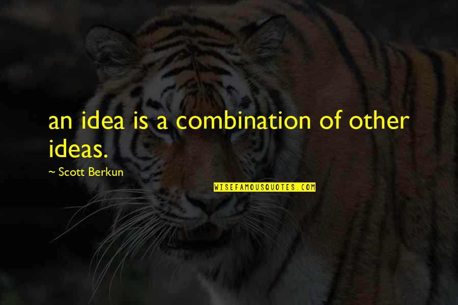 Carradine Quotes By Scott Berkun: an idea is a combination of other ideas.