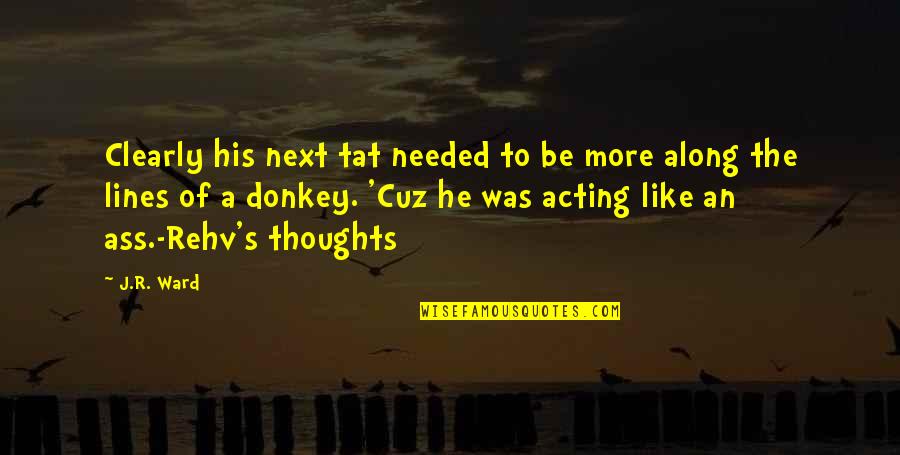 Carrafa Mecca Quotes By J.R. Ward: Clearly his next tat needed to be more Carrafa Mecca Quotes By J.R. Ward: Clearly his next tat needed to be more