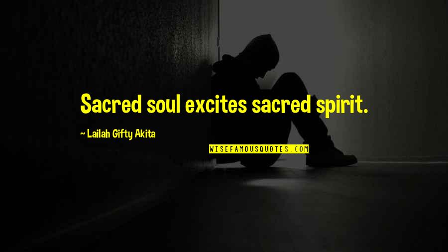 Carragh Quotes By Lailah Gifty Akita: Sacred soul excites sacred spirit. Carragh Quotes By Lailah Gifty Akita: Sacred soul excites sacred spirit.