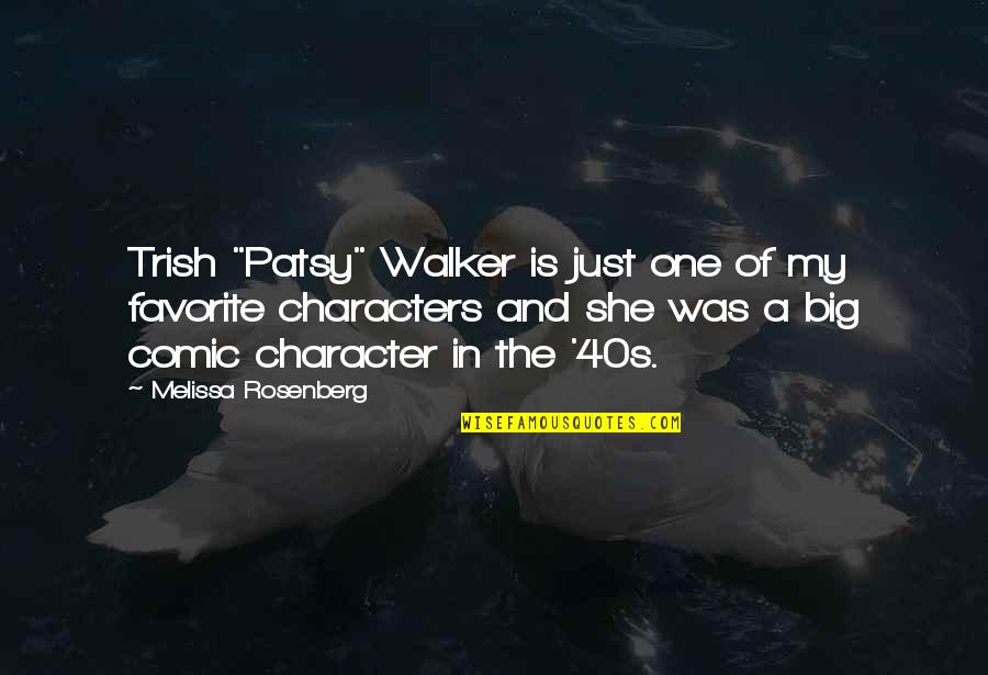 Carragh Quotes By Melissa Rosenberg: Trish "Patsy" Walker is just one of my Carragh Quotes By Melissa Rosenberg: Trish "Patsy" Walker is just one of my