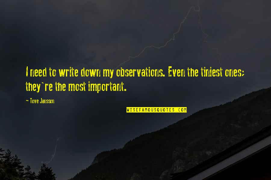 Carraro Bisiklet Quotes By Tove Jansson: I need to write down my observations. Even Carraro Bisiklet Quotes By Tove Jansson: I need to write down my observations. Even