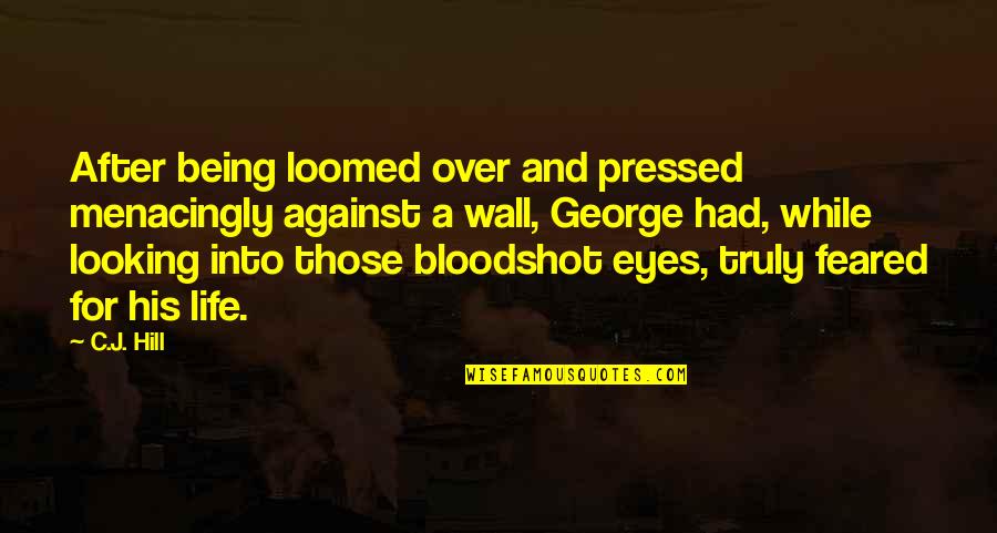 Carrasquillo Md Quotes By C.J. Hill: After being loomed over and pressed menacingly against Carrasquillo Md Quotes By C.J. Hill: After being loomed over and pressed menacingly against