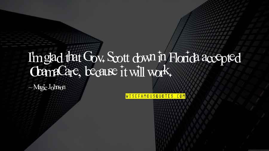 Carrassi Berry Quotes By Magic Johnson: I'm glad that Gov. Scott down in Florida
