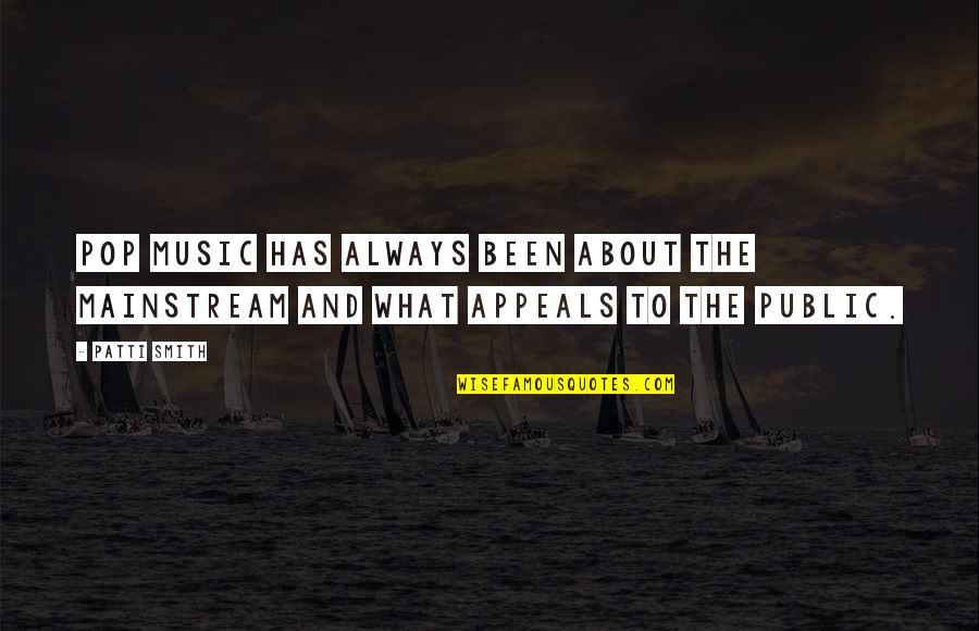 Carrassi Cannonau Quotes By Patti Smith: Pop music has always been about the mainstream