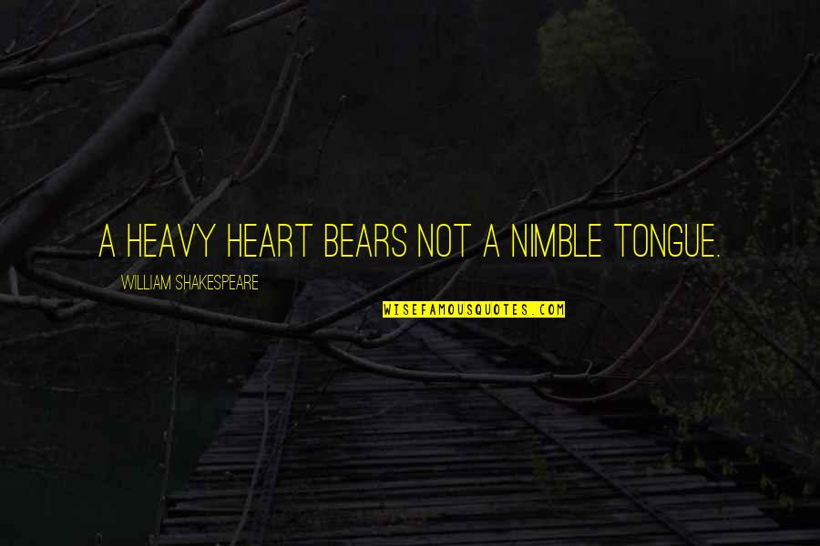 Carreaux Ciment Quotes By William Shakespeare: A heavy heart bears not a nimble tongue. Carreaux Ciment Quotes By William Shakespeare: A heavy heart bears not a nimble tongue.