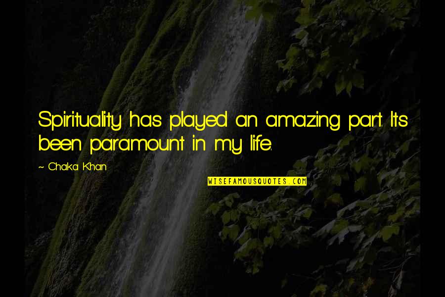 Carreaux In English Quotes By Chaka Khan: Spirituality has played an amazing part. Its been