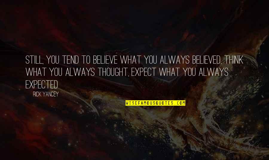 Carregar Paypal Quotes By Rick Yancey: Still, you tend to believe what you always