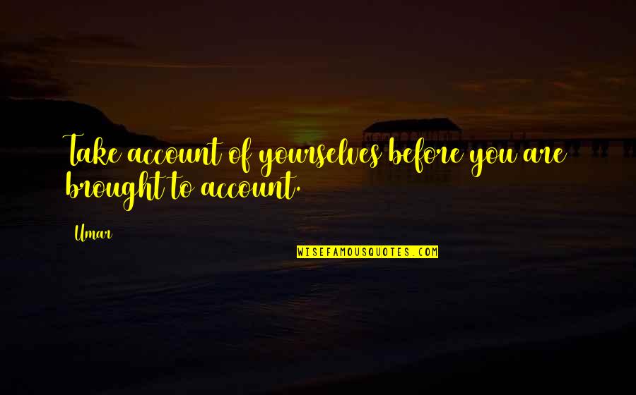 Carregar Paypal Quotes By Umar: Take account of yourselves before you are brought