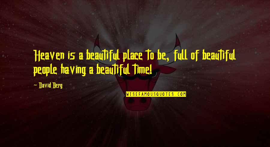 Carregou Quotes By David Berg: Heaven is a beautiful place to be, full