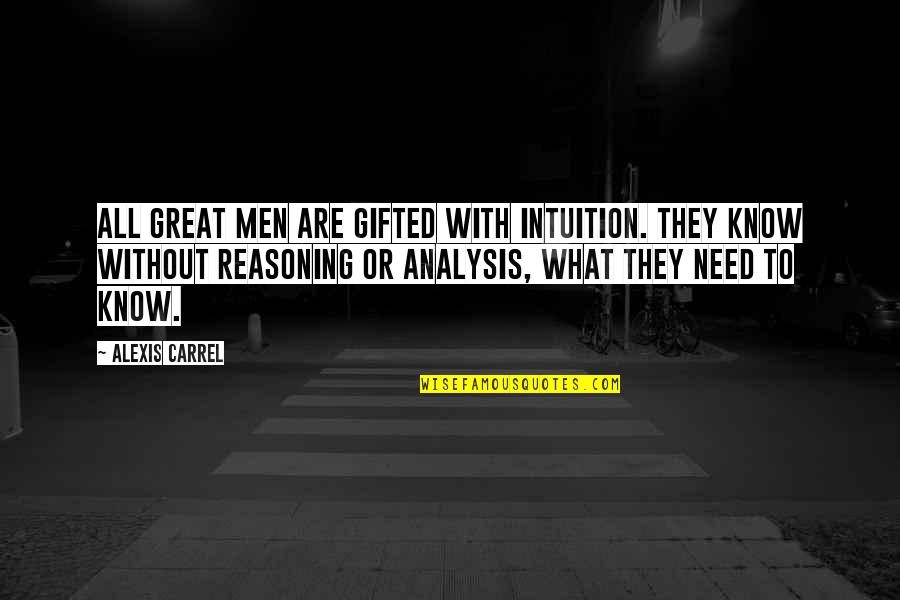 Carrel Quotes By Alexis Carrel: All great men are gifted with intuition. They Carrel Quotes By Alexis Carrel: All great men are gifted with intuition. They