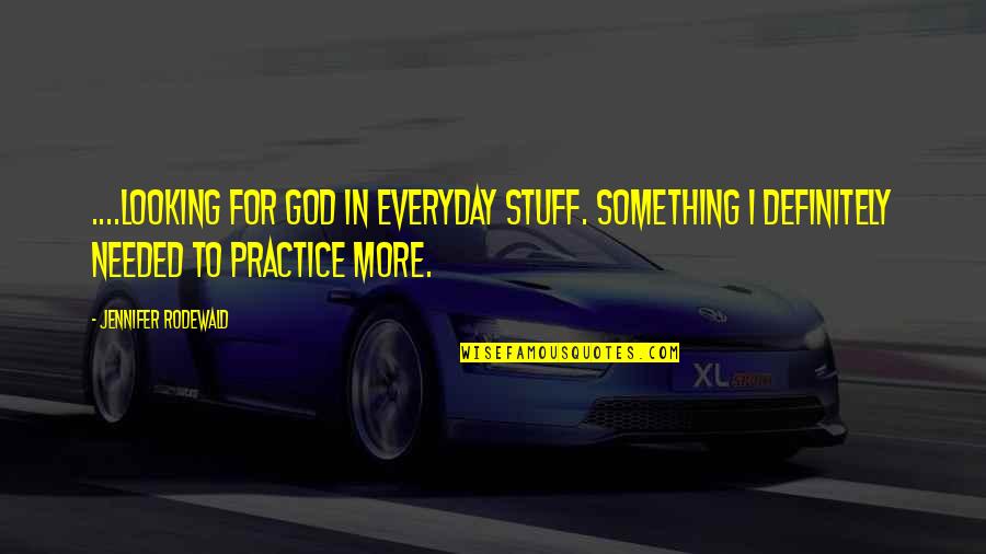 Carrelli Porta Quotes By Jennifer Rodewald: ....looking for God in everyday stuff. Something I Carrelli Porta Quotes By Jennifer Rodewald: ....looking for God in everyday stuff. Something I