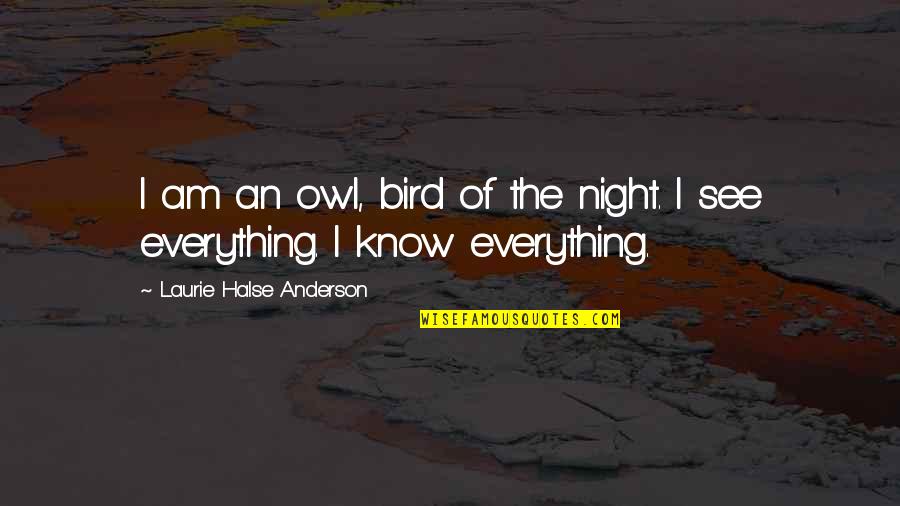 Carrelli Porta Quotes By Laurie Halse Anderson: I am an owl, bird of the night. Carrelli Porta Quotes By Laurie Halse Anderson: I am an owl, bird of the night.