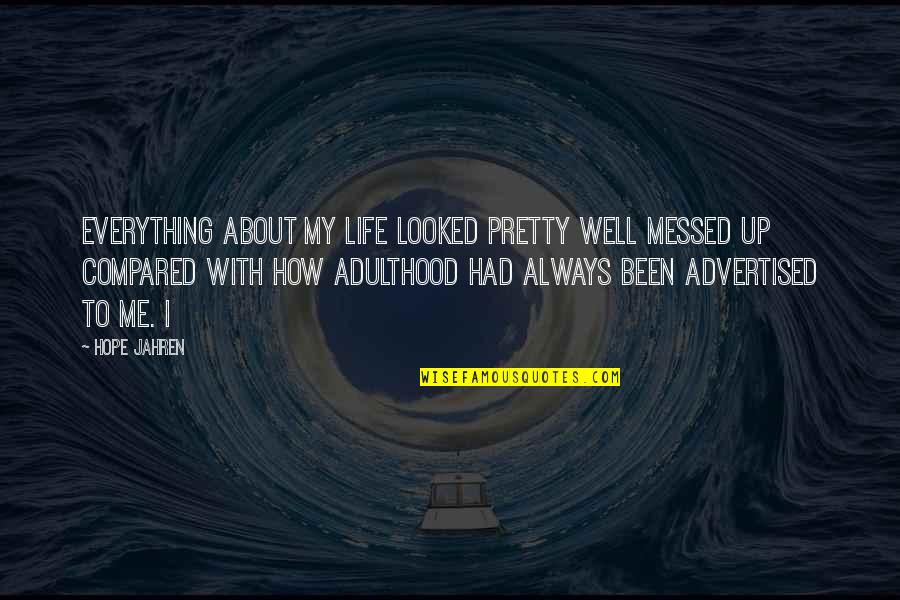 Carrello Quotes By Hope Jahren: Everything about my life looked pretty well messed