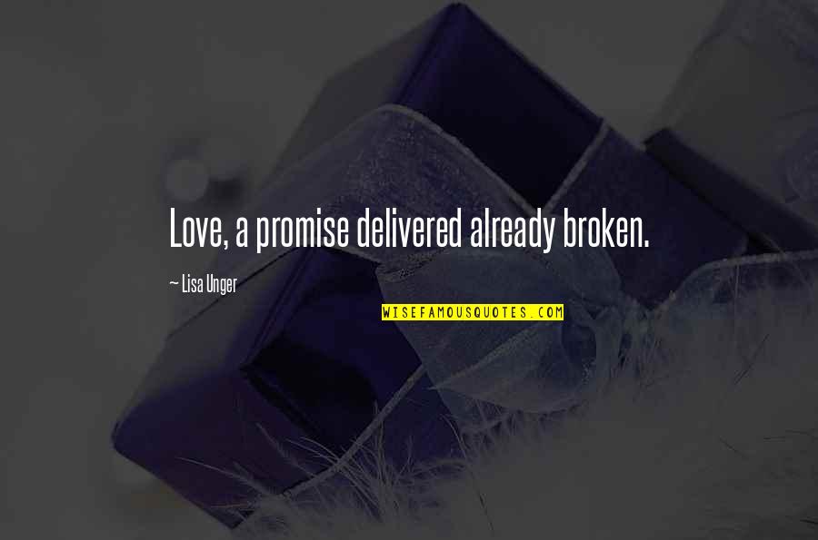 Carretero Del Quotes By Lisa Unger: Love, a promise delivered already broken.