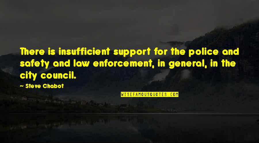 Carretiere Quotes By Steve Chabot: There is insufficient support for the police and