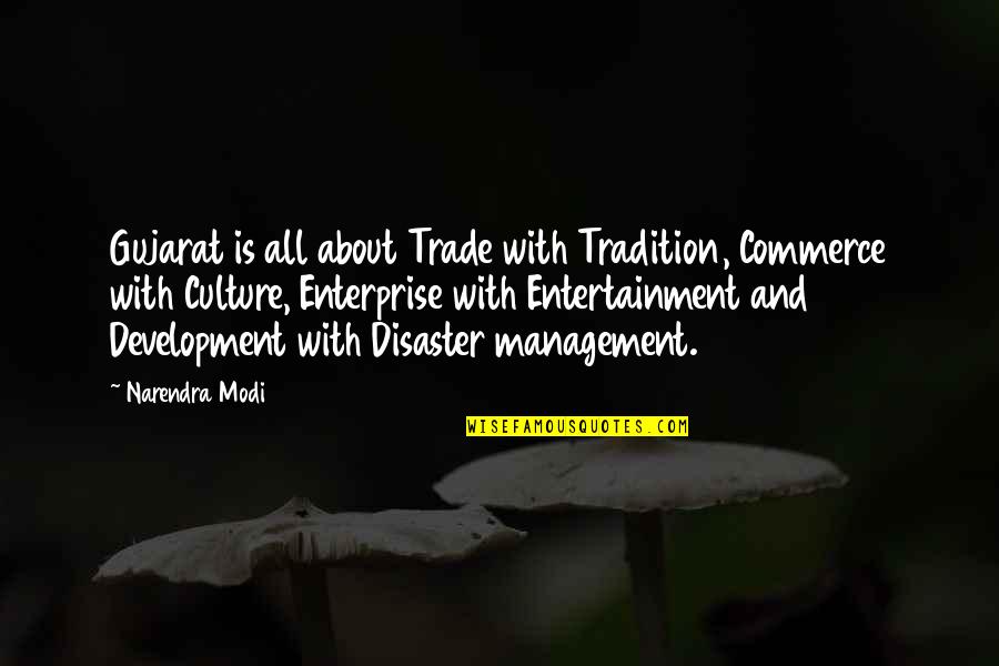 Carretto Per Vendemmia Quotes By Narendra Modi: Gujarat is all about Trade with Tradition, Commerce Carretto Per Vendemmia Quotes By Narendra Modi: Gujarat is all about Trade with Tradition, Commerce