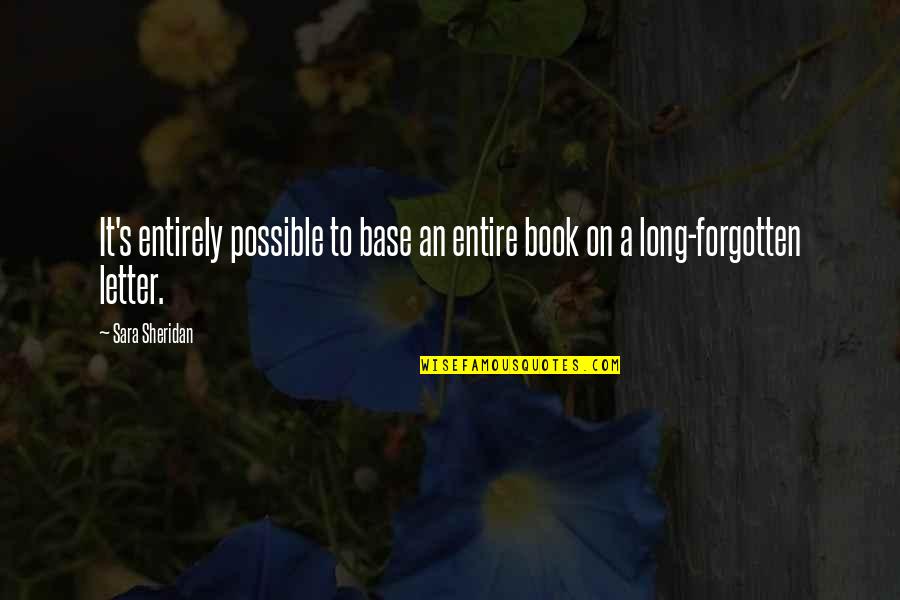 Carretto Per Vendemmia Quotes By Sara Sheridan: It's entirely possible to base an entire book