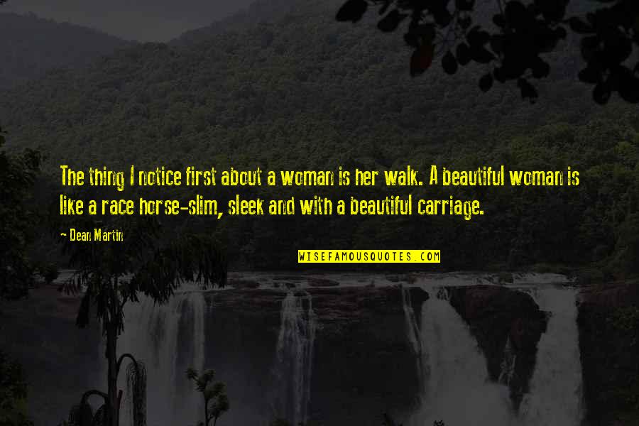 Carriage Quotes By Dean Martin: The thing I notice first about a woman Carriage Quotes By Dean Martin: The thing I notice first about a woman