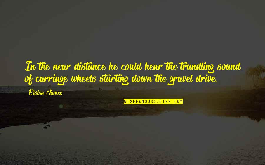 Carriage Quotes By Eloisa James: In the near distance he could hear the Carriage Quotes By Eloisa James: In the near distance he could hear the