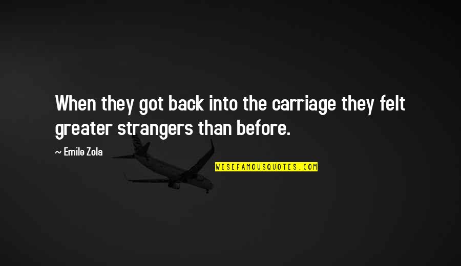 Carriage Quotes By Emile Zola: When they got back into the carriage they