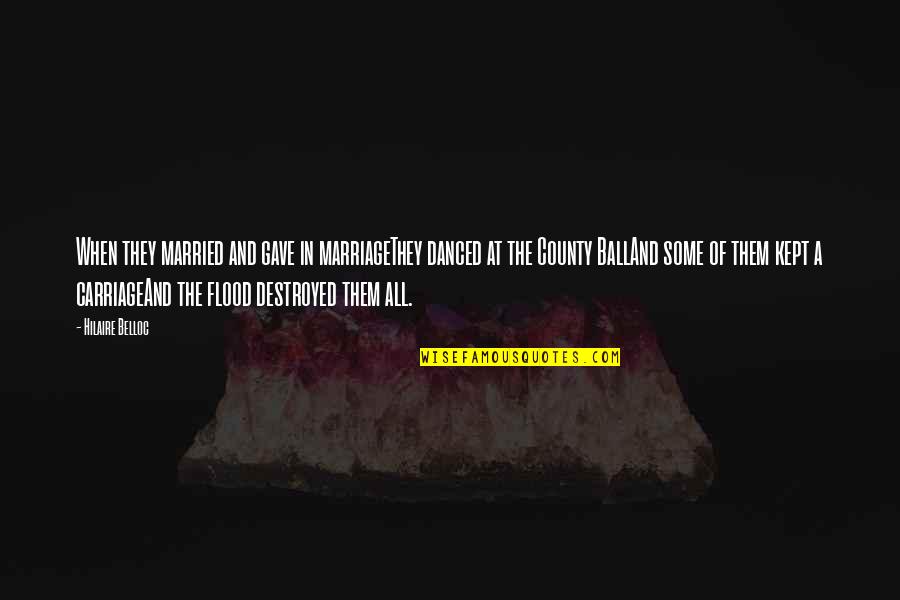 Carriage Quotes By Hilaire Belloc: When they married and gave in marriageThey danced Carriage Quotes By Hilaire Belloc: When they married and gave in marriageThey danced