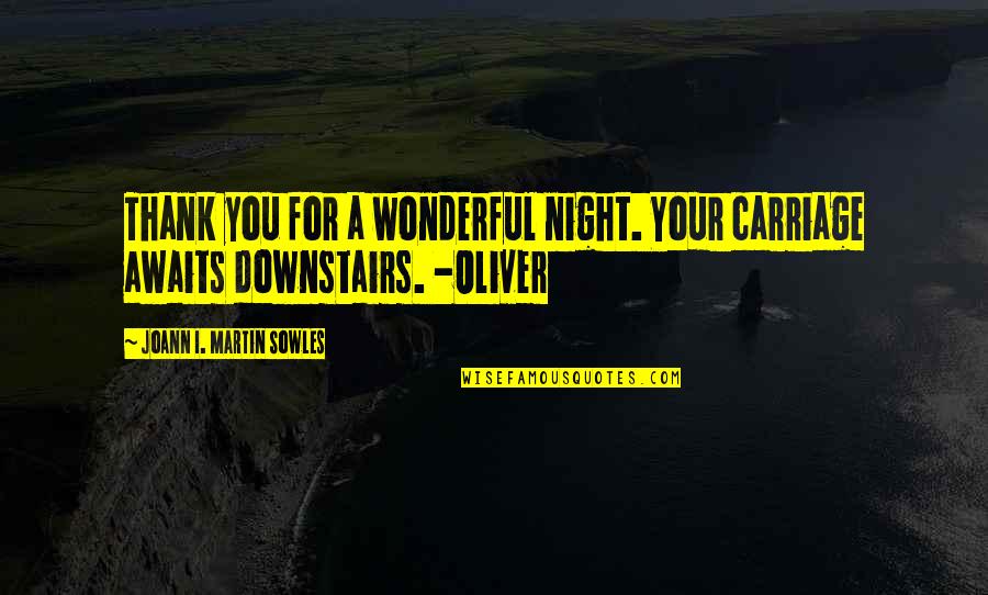Carriage Quotes By Joann I. Martin Sowles: Thank you for a wonderful night. Your carriage Carriage Quotes By Joann I. Martin Sowles: Thank you for a wonderful night. Your carriage