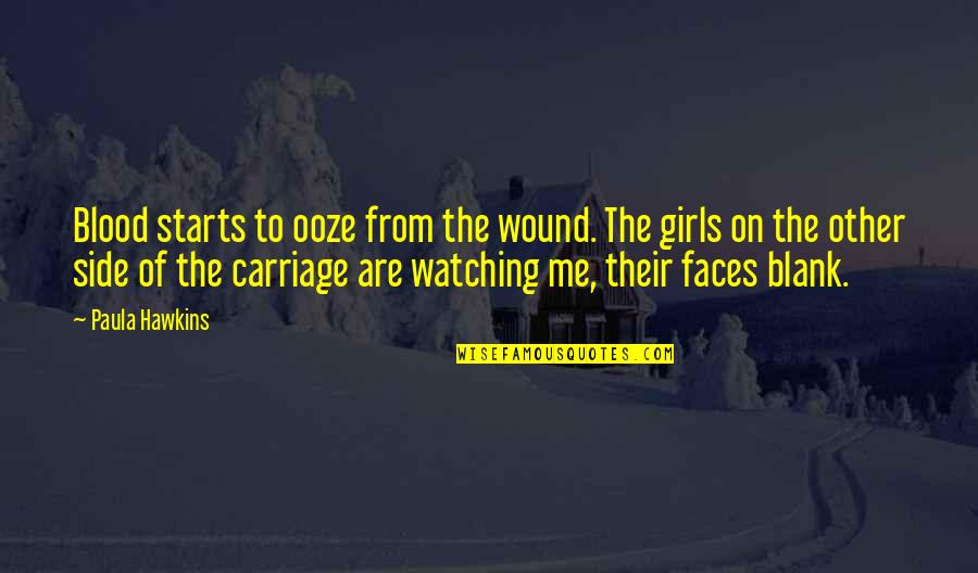 Carriage Quotes By Paula Hawkins: Blood starts to ooze from the wound. The Carriage Quotes By Paula Hawkins: Blood starts to ooze from the wound. The