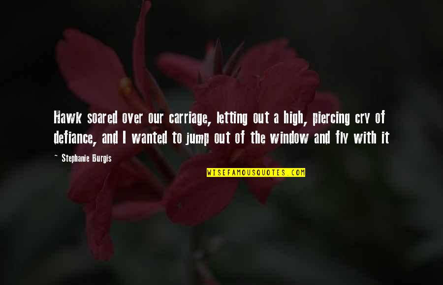 Carriage Quotes By Stephanie Burgis: Hawk soared over our carriage, letting out a Carriage Quotes By Stephanie Burgis: Hawk soared over our carriage, letting out a