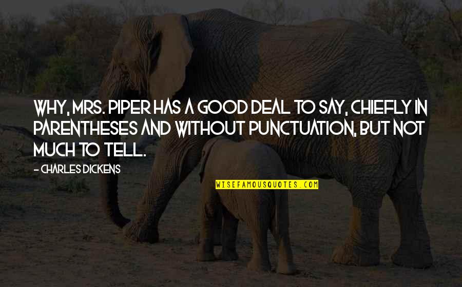 Carriages Quotes By Charles Dickens: Why, Mrs. Piper has a good deal to Carriages Quotes By Charles Dickens: Why, Mrs. Piper has a good deal to
