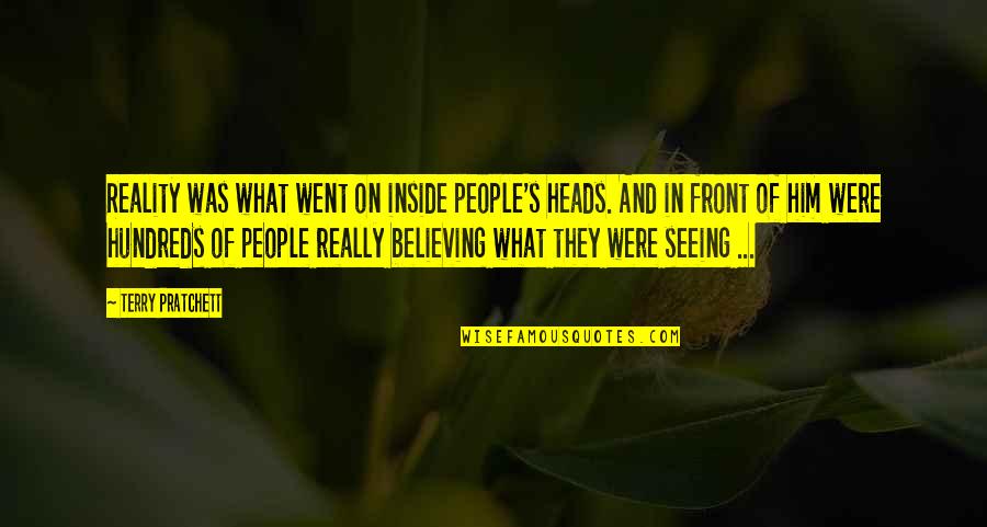 Carriazo Actor Quotes By Terry Pratchett: Reality was what went on inside people's heads. Carriazo Actor Quotes By Terry Pratchett: Reality was what went on inside people's heads.