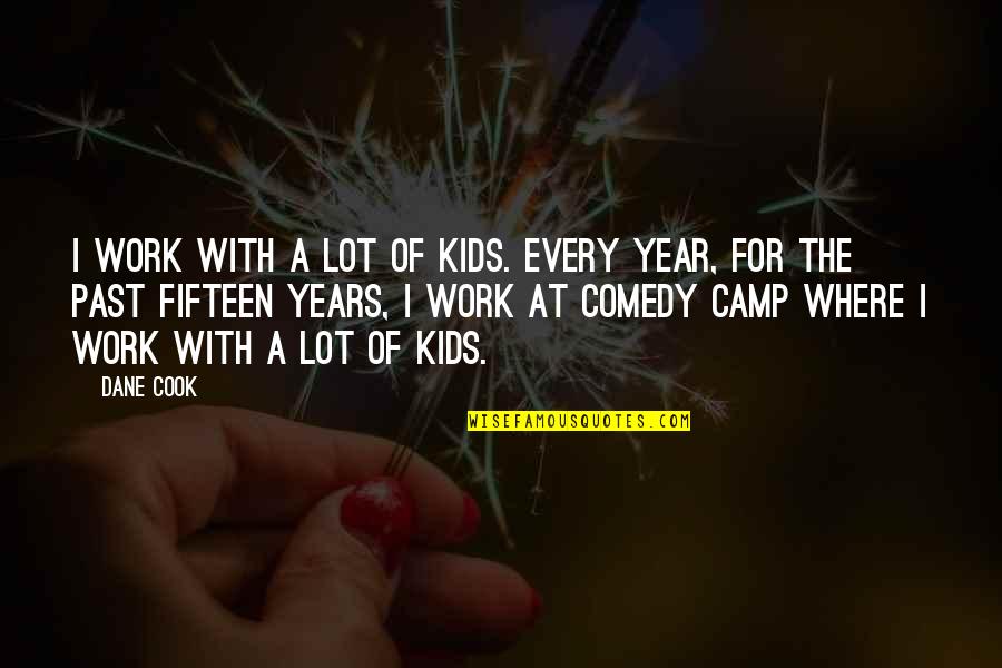 Carriazo Lucho Quotes By Dane Cook: I work with a lot of kids. Every