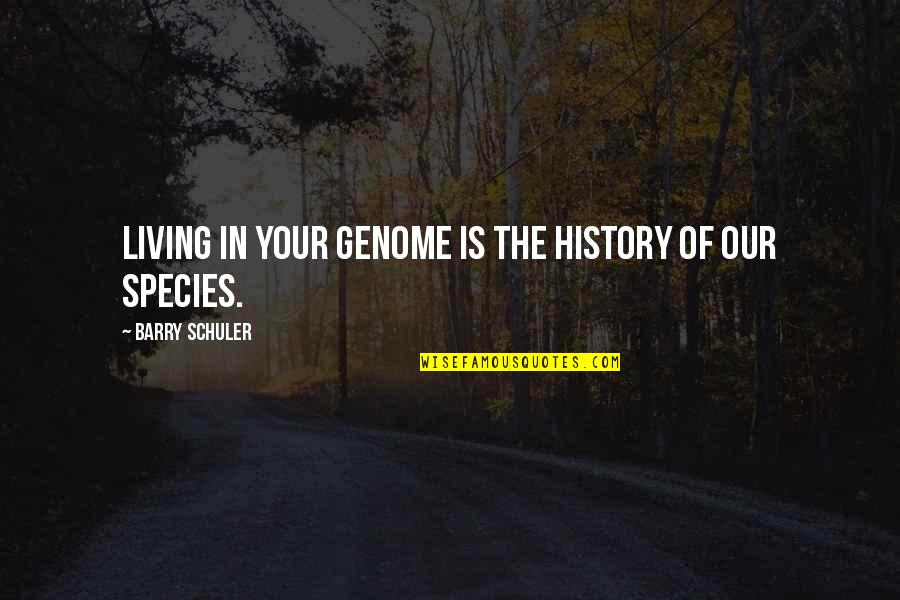 Carrick Sonic The Hedgehog Quotes By Barry Schuler: Living in your genome is the history of