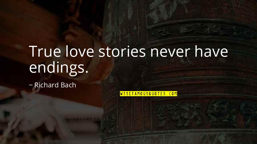 Carricks Snape Quotes By Richard Bach: True love stories never have endings.
