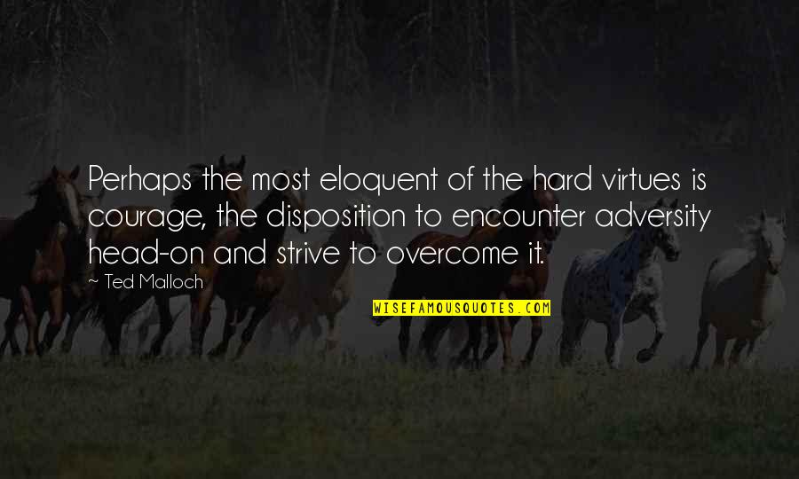 Carricks Snape Quotes By Ted Malloch: Perhaps the most eloquent of the hard virtues Carricks Snape Quotes By Ted Malloch: Perhaps the most eloquent of the hard virtues